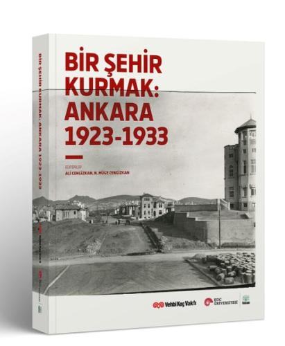 Bir Şehir Kurmak: Ankara 1923 - 1933