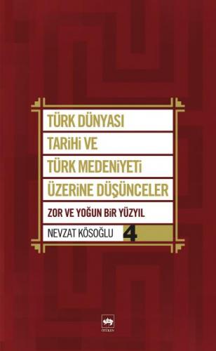 Türk Dünyası Tarihi ve Türk Medeniyeti Üzerine Düşünceler 4 Zor ve Yoğ