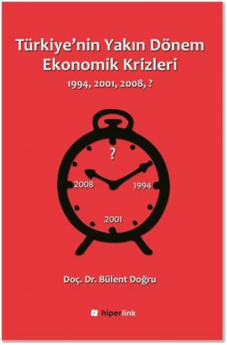 Türkiye'nin Yakın Dönem Ekonomik Krizleri (1994-2001-2008-?)